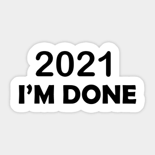 2021 I'M DONE Sticker